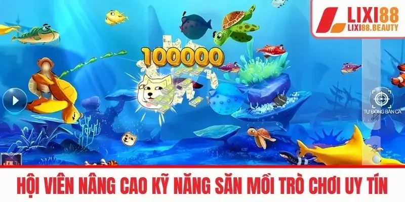 Hội viên nâng cao kỹ năng săn mồi game 