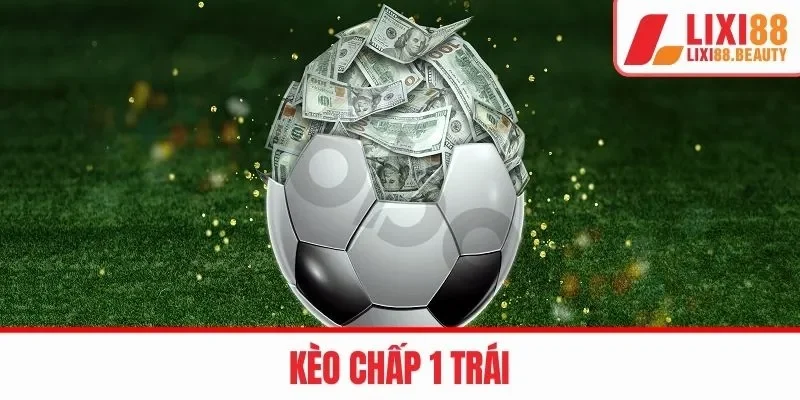 kèo chấp 1 trái