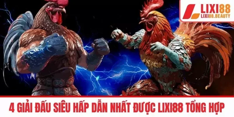 4 giải đấu siêu hấp dẫn nhất được LIXI88 tổng hợp