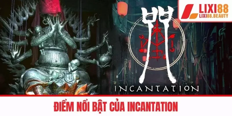 Điểm nổi bật của INCANTATION